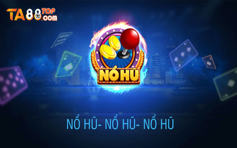 Game Nổ Hũ là gì – Bí quyết chơi game Nổ Hũ thắng to cho tân thủ mới